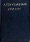 [Gutenberg 38821] • A Ten Years' War: An Account of the Battle with the Slum in New York